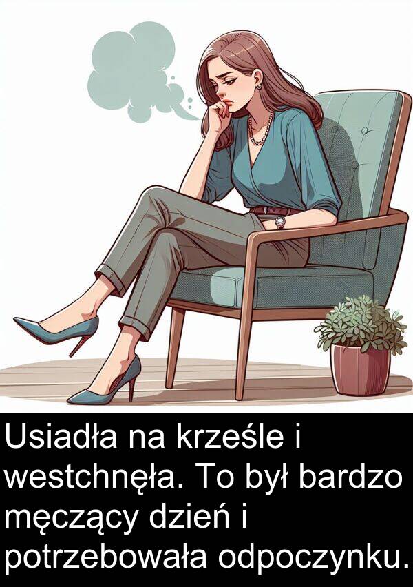 westchnęła: Usiadła na krześle i westchnęła. To był bardzo męczący dzień i potrzebowała odpoczynku.