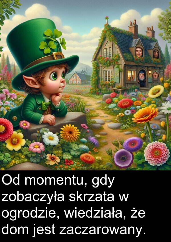 zaczarowany: Od momentu, gdy zobaczyła skrzata w ogrodzie, wiedziała, że dom jest zaczarowany.