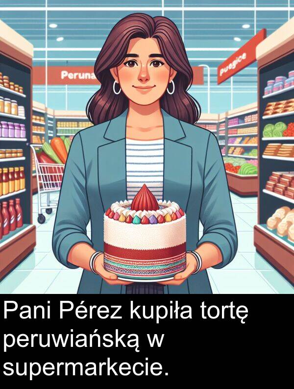 tortę: Pani Pérez kupiła tortę peruwiańską w supermarkecie.