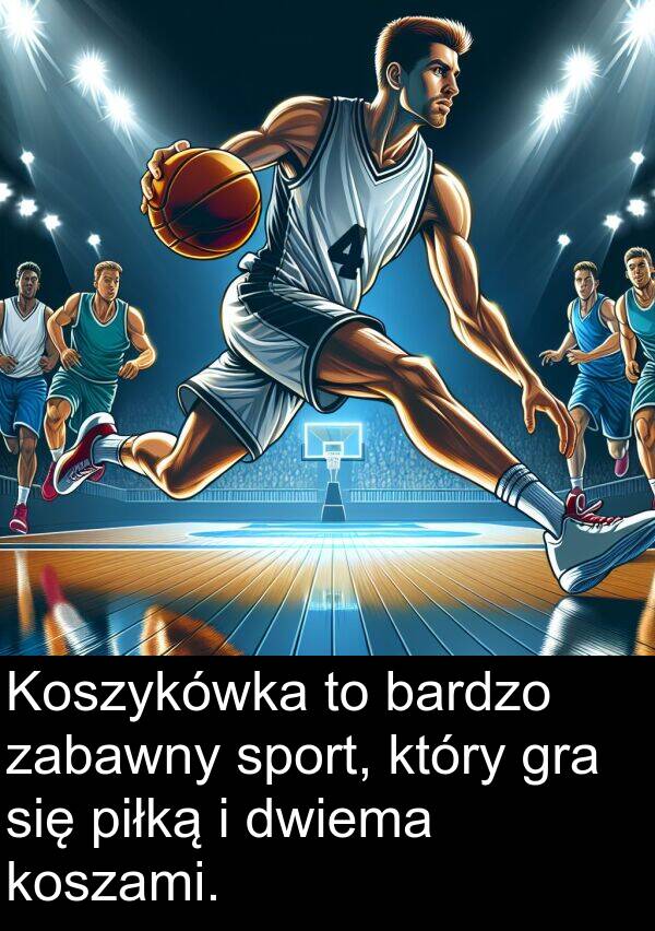 zabawny: Koszykówka to bardzo zabawny sport, który gra się piłką i dwiema koszami.