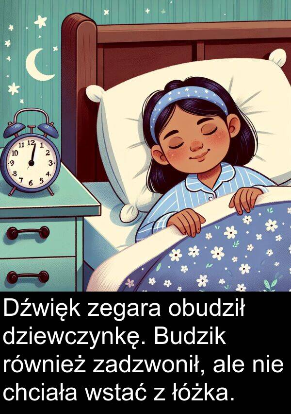 zadzwonił: Dźwięk zegara obudził dziewczynkę. Budzik również zadzwonił, ale nie chciała wstać z łóżka.
