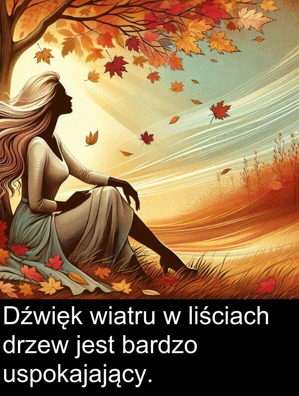 wiatru: Dźwięk wiatru w liściach drzew jest bardzo uspokajający.