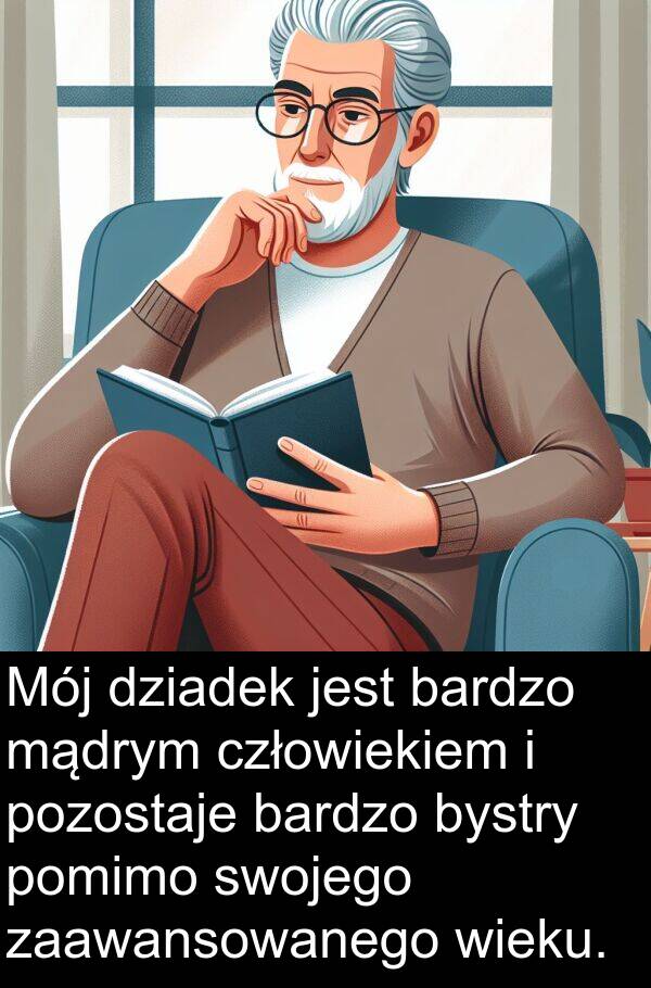 pozostaje: Mój dziadek jest bardzo mądrym człowiekiem i pozostaje bardzo bystry pomimo swojego zaawansowanego wieku.