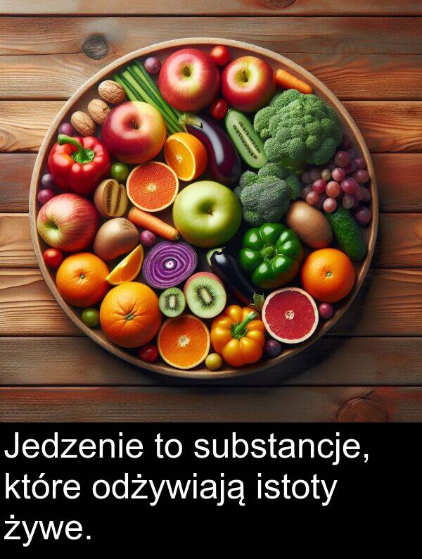 odżywiają: Jedzenie to substancje, które odżywiają istoty żywe.