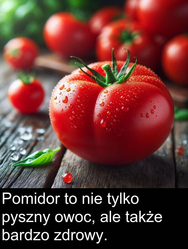 pyszny: Pomidor to nie tylko pyszny owoc, ale także bardzo zdrowy.