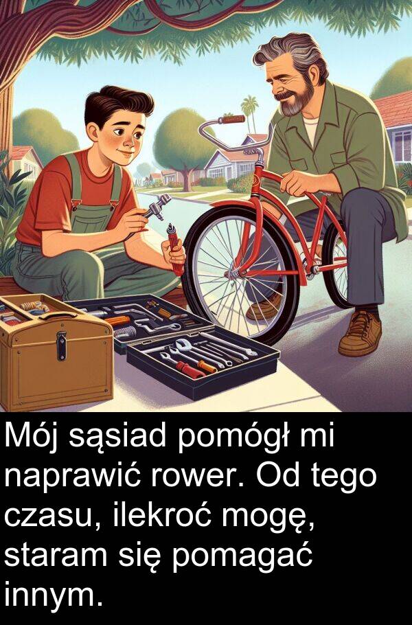 czasu: Mój sąsiad pomógł mi naprawić rower. Od tego czasu, ilekroć mogę, staram się pomagać innym.