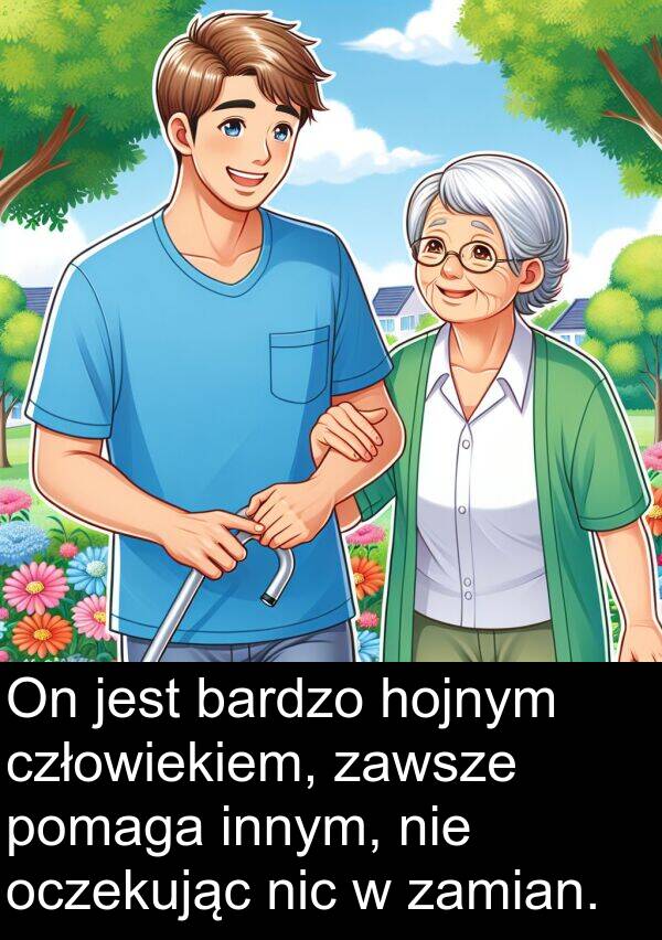 oczekując: On jest bardzo hojnym człowiekiem, zawsze pomaga innym, nie oczekując nic w zamian.