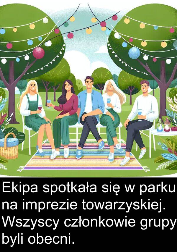 towarzyskiej: Ekipa spotkała się w parku na imprezie towarzyskiej. Wszyscy członkowie grupy byli obecni.