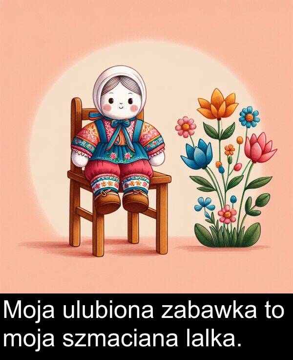 zabawka: Moja ulubiona zabawka to moja szmaciana lalka.