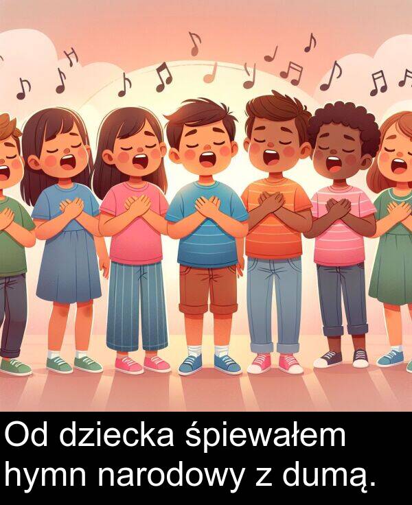 śpiewałem: Od dziecka śpiewałem hymn narodowy z dumą.