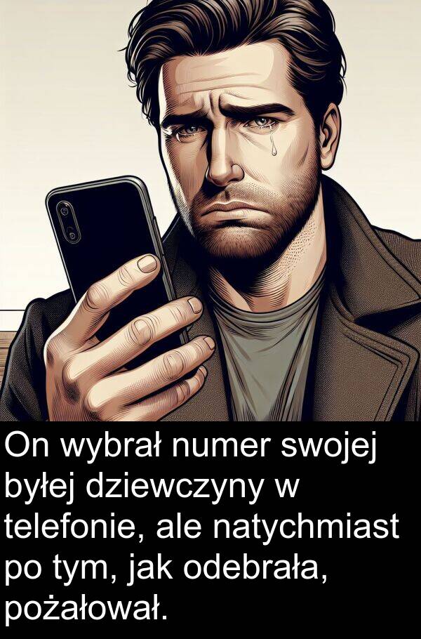 pożałował: On wybrał numer swojej byłej dziewczyny w telefonie, ale natychmiast po tym, jak odebrała, pożałował.