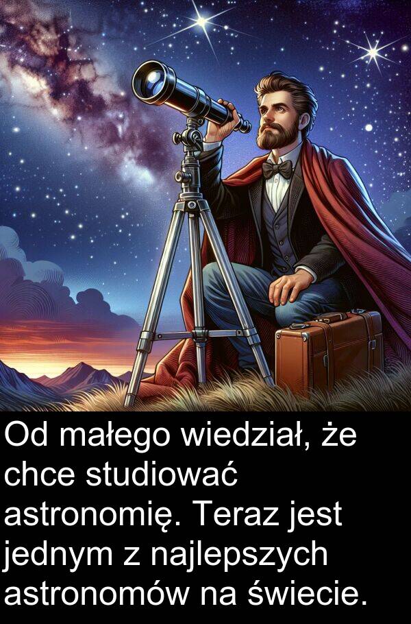 jednym: Od małego wiedział, że chce studiować astronomię. Teraz jest jednym z najlepszych astronomów na świecie.