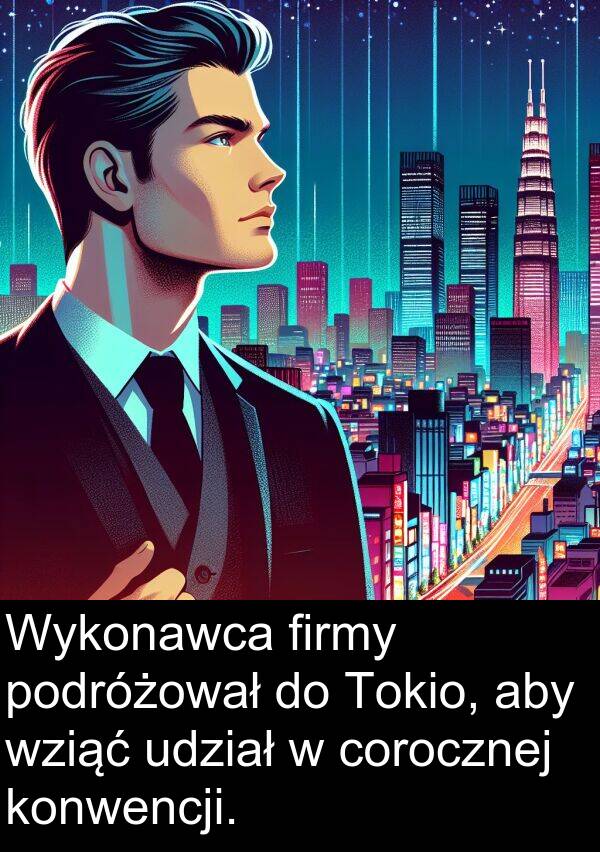 firmy: Wykonawca firmy podróżował do Tokio, aby wziąć udział w corocznej konwencji.