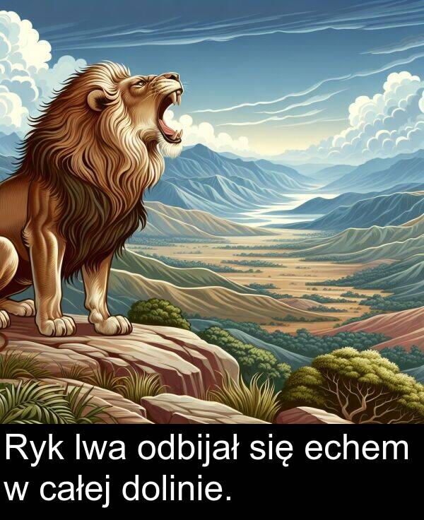 echem: Ryk lwa odbijał się echem w całej dolinie.