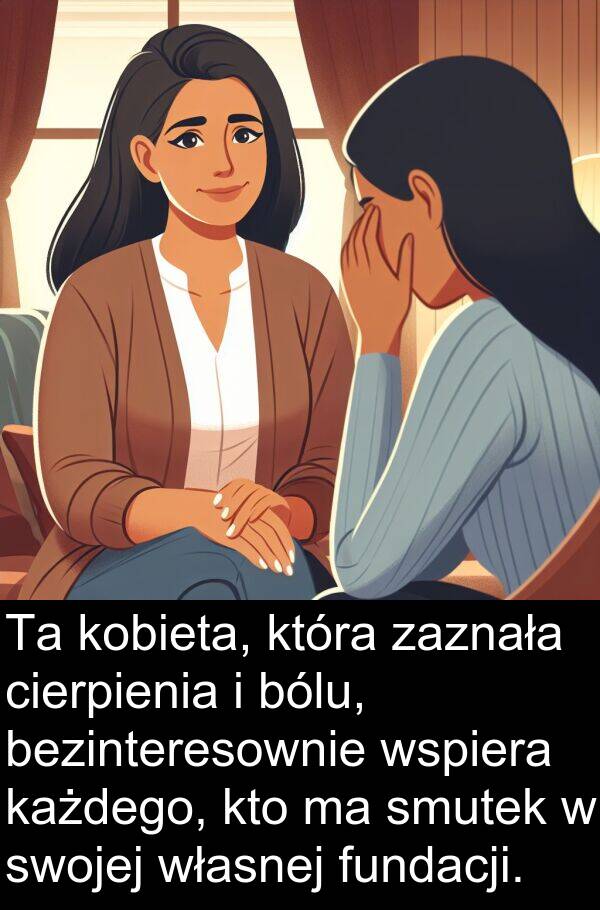 zaznała: Ta kobieta, która zaznała cierpienia i bólu, bezinteresownie wspiera każdego, kto ma smutek w swojej własnej fundacji.