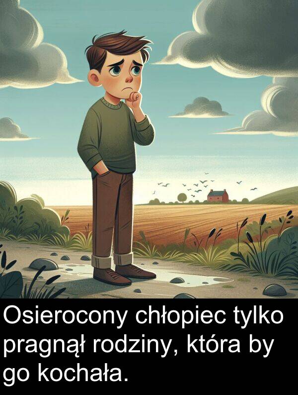 pragnął: Osierocony chłopiec tylko pragnął rodziny, która by go kochała.