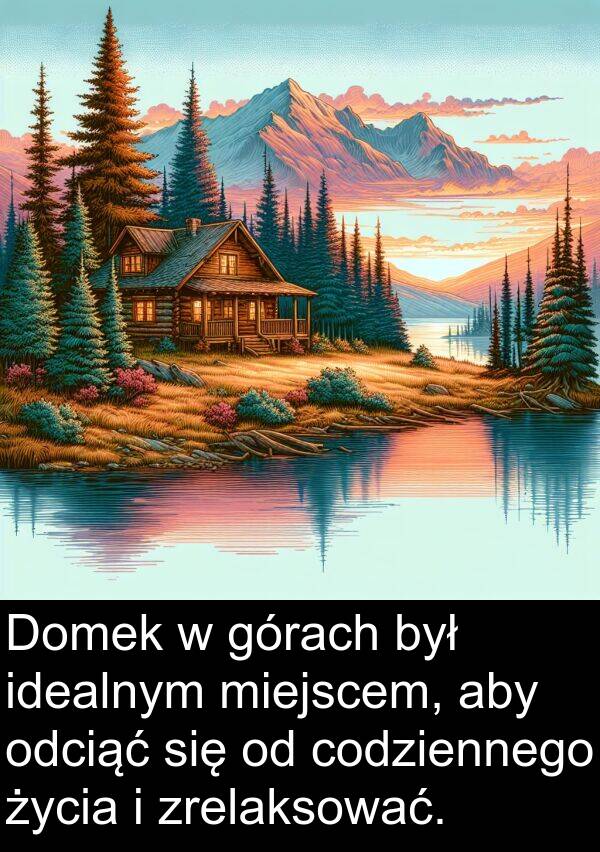 życia: Domek w górach był idealnym miejscem, aby odciąć się od codziennego życia i zrelaksować.