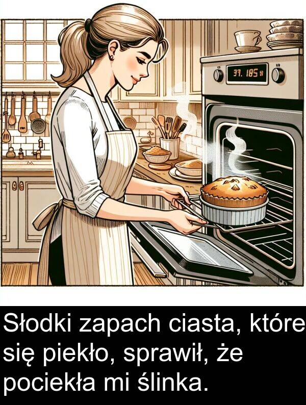 piekło: Słodki zapach ciasta, które się piekło, sprawił, że pociekła mi ślinka.