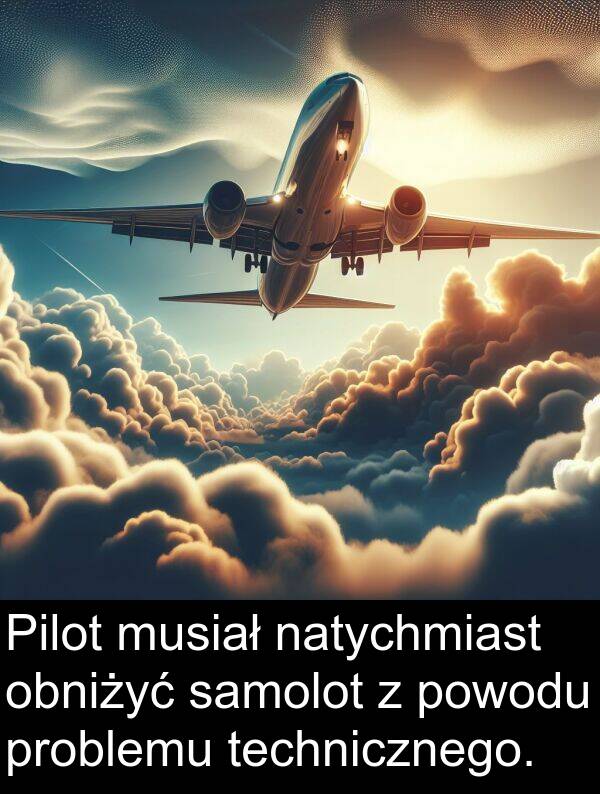 problemu: Pilot musiał natychmiast obniżyć samolot z powodu problemu technicznego.