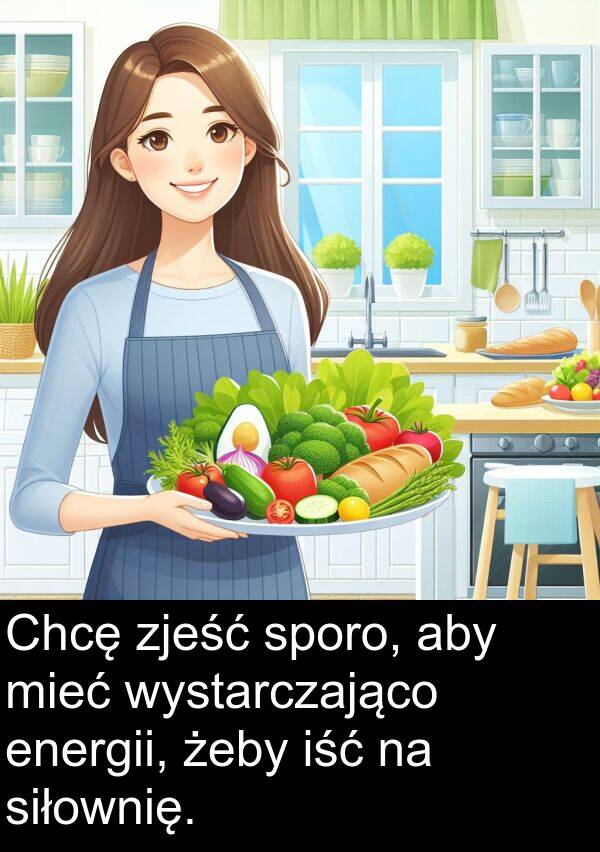 zjeść: Chcę zjeść sporo, aby mieć wystarczająco energii, żeby iść na siłownię.