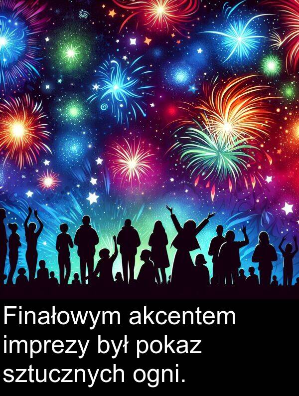 akcentem: Finałowym akcentem imprezy był pokaz sztucznych ogni.