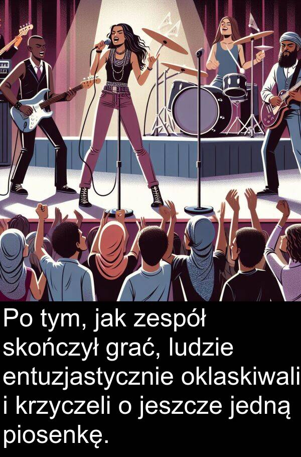 piosenkę: Po tym, jak zespół skończył grać, ludzie entuzjastycznie oklaskiwali i krzyczeli o jeszcze jedną piosenkę.