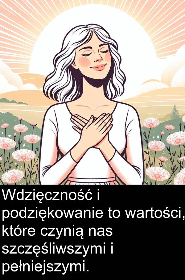 wartości: Wdzięczność i podziękowanie to wartości, które czynią nas szczęśliwszymi i pełniejszymi.