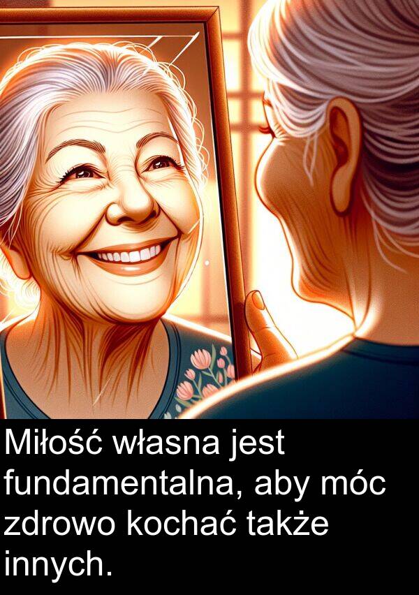 zdrowo: Miłość własna jest fundamentalna, aby móc zdrowo kochać także innych.