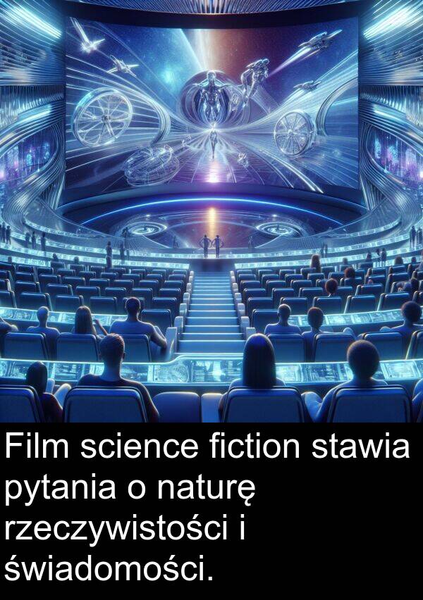 pytania: Film science fiction stawia pytania o naturę rzeczywistości i świadomości.