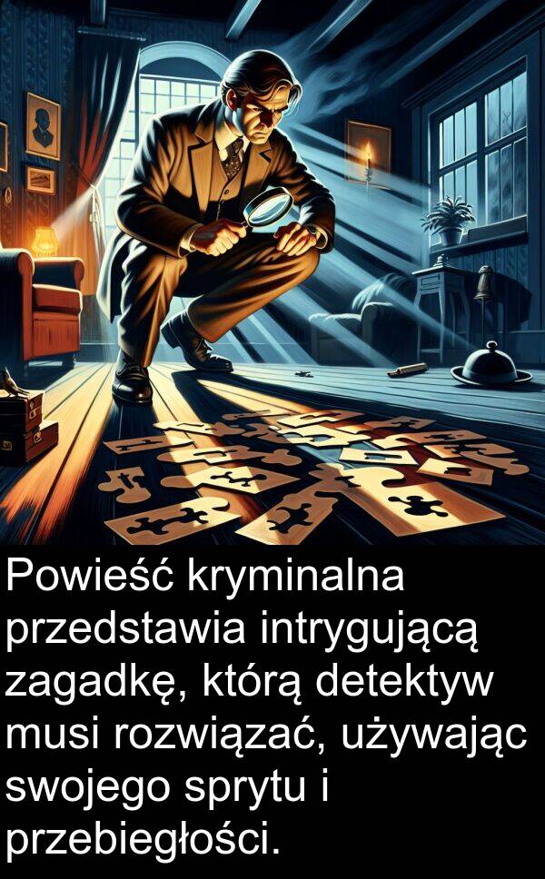 przedstawia: Powieść kryminalna przedstawia intrygującą zagadkę, którą detektyw musi rozwiązać, używając swojego sprytu i przebiegłości.