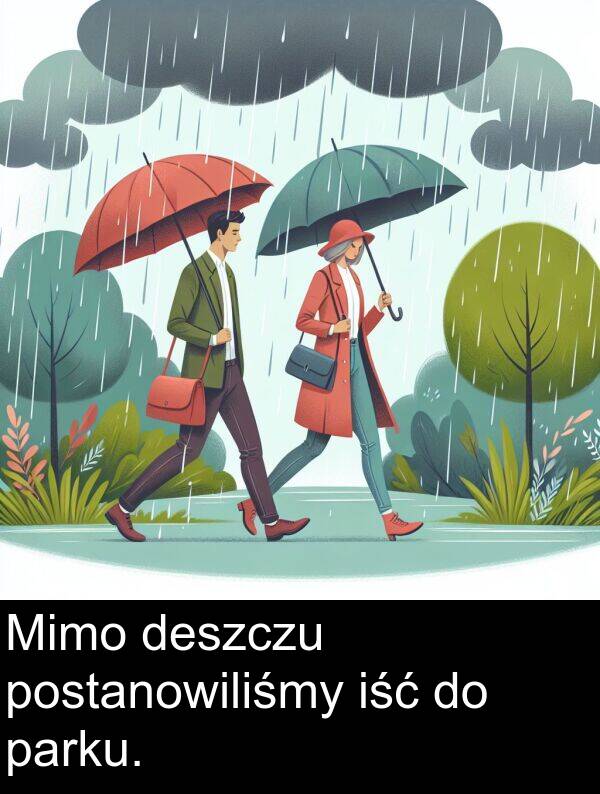 parku: Mimo deszczu postanowiliśmy iść do parku.