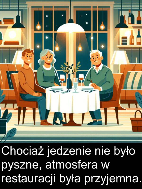 pyszne: Chociaż jedzenie nie było pyszne, atmosfera w restauracji była przyjemna.