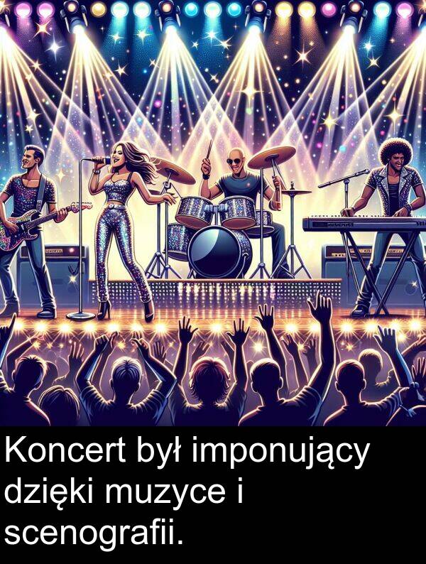 scenografii: Koncert był imponujący dzięki muzyce i scenografii.