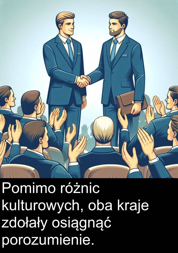 zdołały: Pomimo różnic kulturowych, oba kraje zdołały osiągnąć porozumienie.