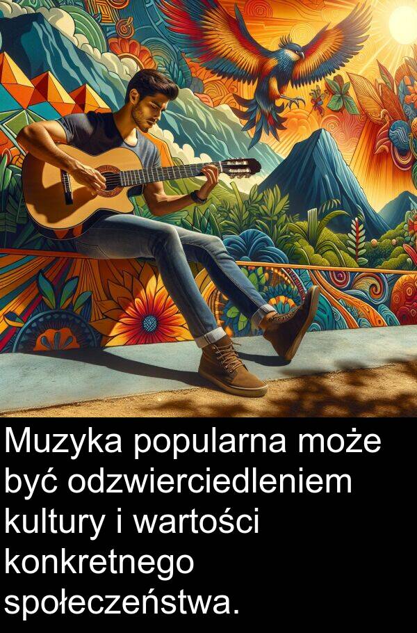 wartości: Muzyka popularna może być odzwierciedleniem kultury i wartości konkretnego społeczeństwa.
