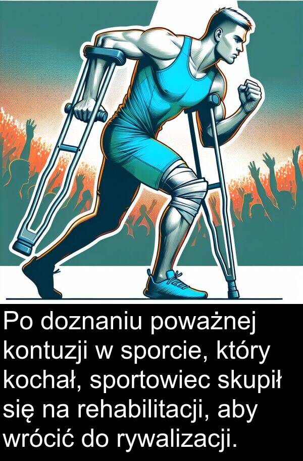 wrócić: Po doznaniu poważnej kontuzji w sporcie, który kochał, sportowiec skupił się na rehabilitacji, aby wrócić do rywalizacji.