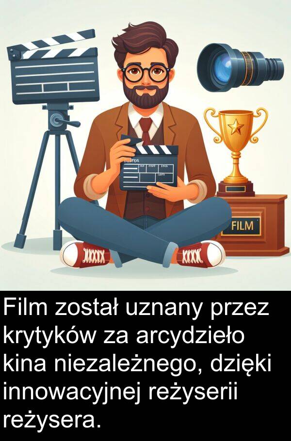 został: Film został uznany przez krytyków za arcydzieło kina niezależnego, dzięki innowacyjnej reżyserii reżysera.