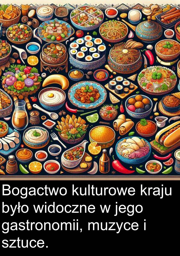 gastronomii: Bogactwo kulturowe kraju było widoczne w jego gastronomii, muzyce i sztuce.