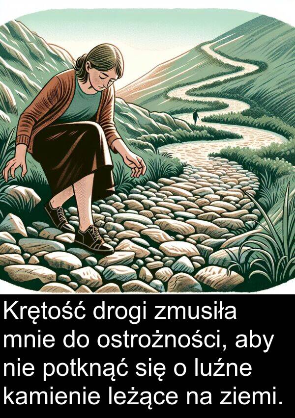 ziemi: Krętość drogi zmusiła mnie do ostrożności, aby nie potknąć się o luźne kamienie leżące na ziemi.