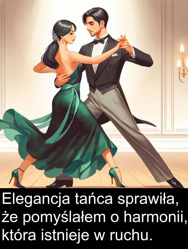 harmonii: Elegancja tańca sprawiła, że pomyślałem o harmonii, która istnieje w ruchu.