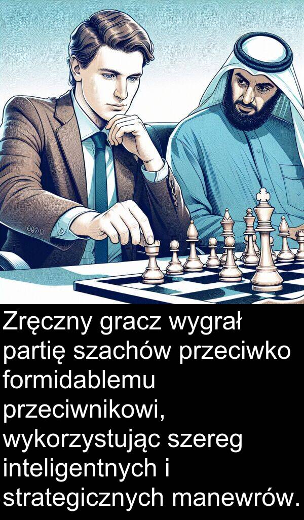 przeciwnikowi: Zręczny gracz wygrał partię szachów przeciwko formidablemu przeciwnikowi, wykorzystując szereg inteligentnych i strategicznych manewrów.
