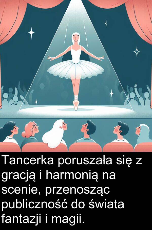 scenie: Tancerka poruszała się z gracją i harmonią na scenie, przenosząc publiczność do świata fantazji i magii.