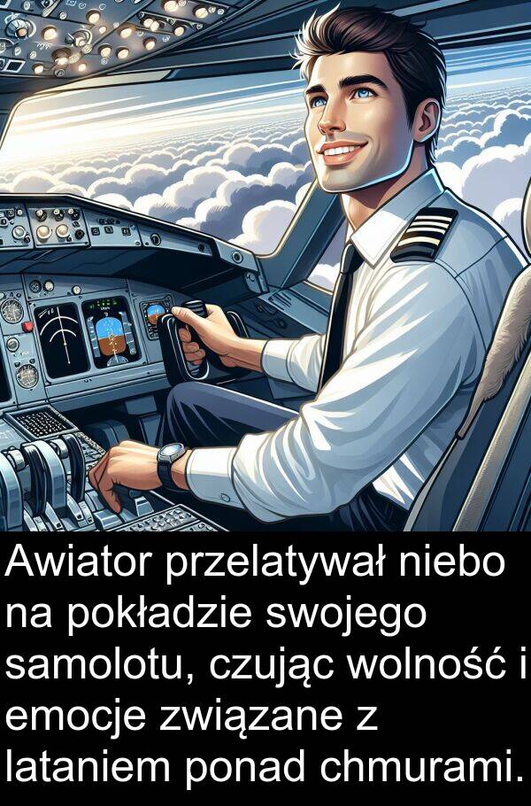 przelatywał: Awiator przelatywał niebo na pokładzie swojego samolotu, czując wolność i emocje związane z lataniem ponad chmurami.