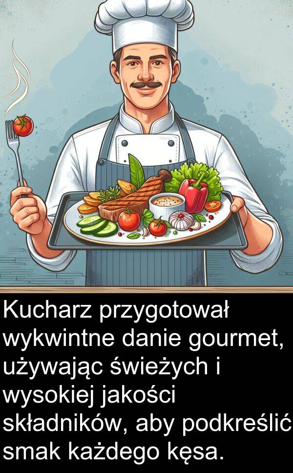 przygotował: Kucharz przygotował wykwintne danie gourmet, używając świeżych i wysokiej jakości składników, aby podkreślić smak każdego kęsa.