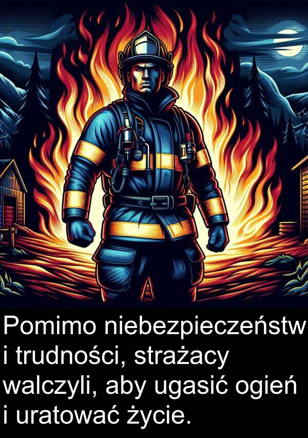 życie: Pomimo niebezpieczeństw i trudności, strażacy walczyli, aby ugasić ogień i uratować życie.