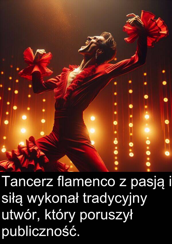 publiczność: Tancerz flamenco z pasją i siłą wykonał tradycyjny utwór, który poruszył publiczność.