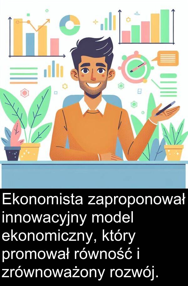 promował: Ekonomista zaproponował innowacyjny model ekonomiczny, który promował równość i zrównoważony rozwój.