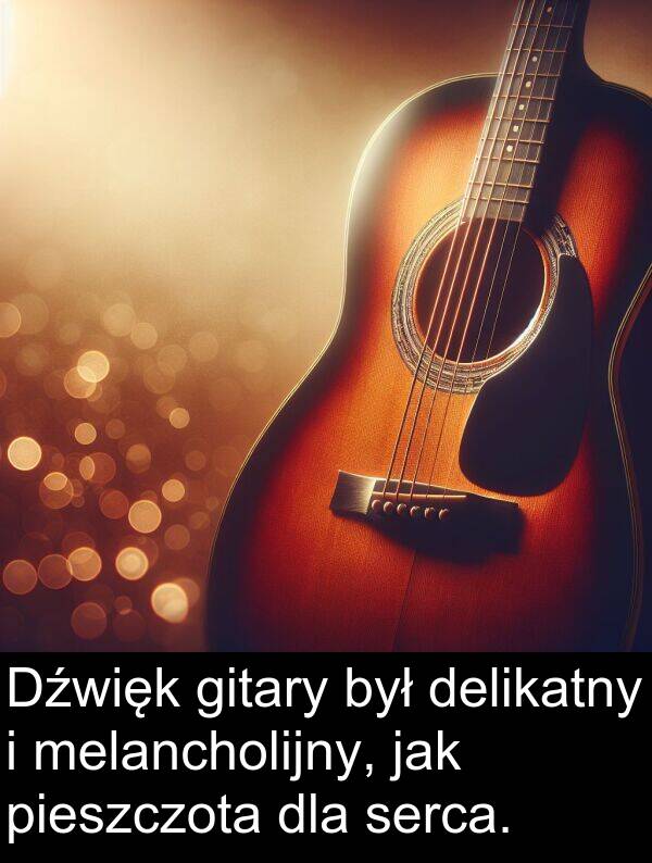 pieszczota: Dźwięk gitary był delikatny i melancholijny, jak pieszczota dla serca.