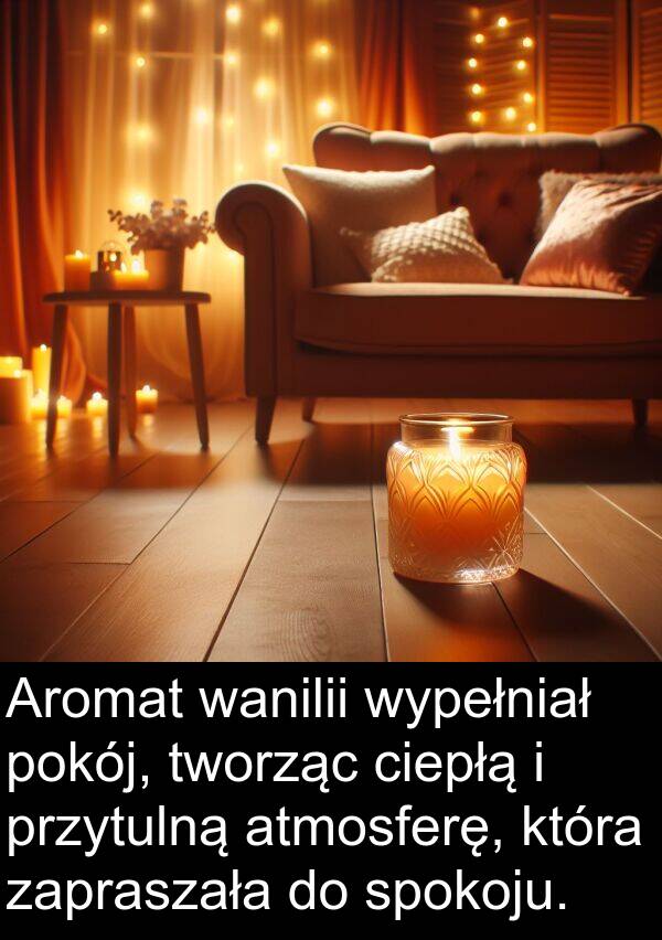 przytulną: Aromat wanilii wypełniał pokój, tworząc ciepłą i przytulną atmosferę, która zapraszała do spokoju.