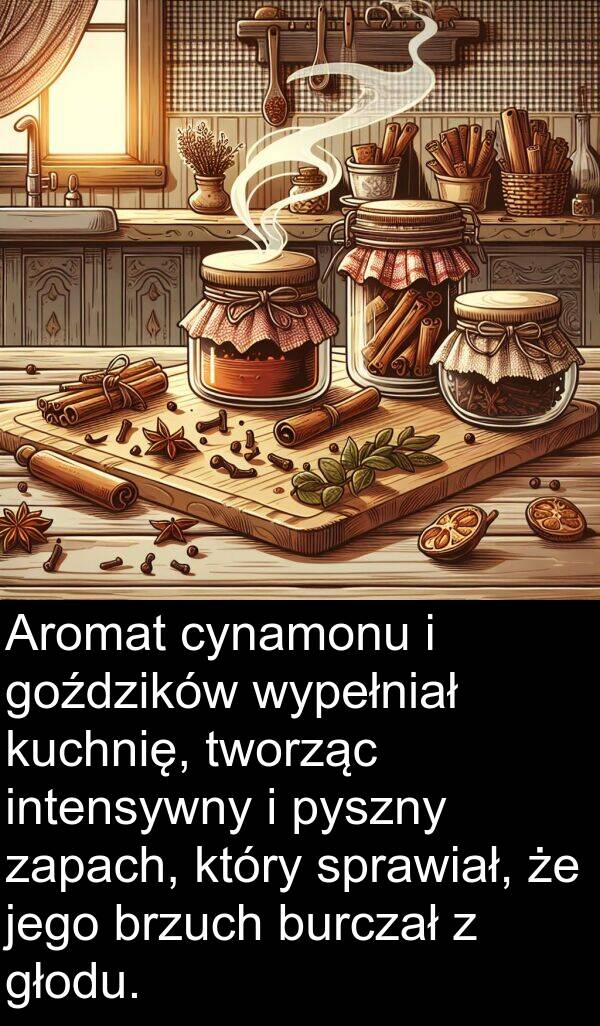 pyszny: Aromat cynamonu i goździków wypełniał kuchnię, tworząc intensywny i pyszny zapach, który sprawiał, że jego brzuch burczał z głodu.